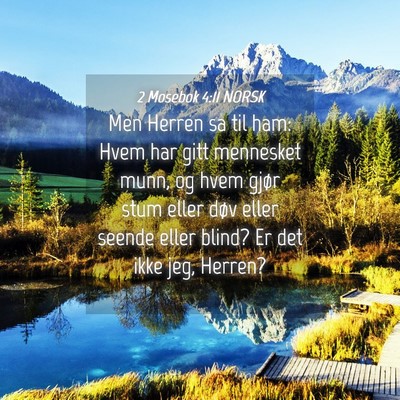 Picture 04 - 2 Mosebok 4:11 NORSK - Men Herren sa til ham: Hvem har gitt mennesket - Bible Verse Picture