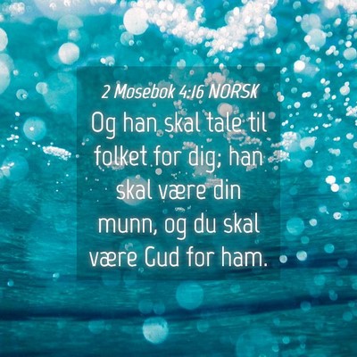 Picture 04 - 2 Mosebok 4:16 NORSK - Og han skal tale til folket for dig; han skal - Bible Verse Picture