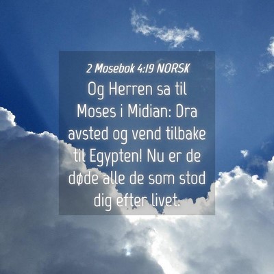 Picture 04 - 2 Mosebok 4:19 NORSK - Og Herren sa til Moses i Midian: Dra avsted og - Bible Verse Picture
