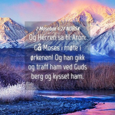 Picture 04 - 2 Mosebok 4:27 NORSK - Og Herren sa til Aron: Gå Moses i møte i - Bible Verse Picture