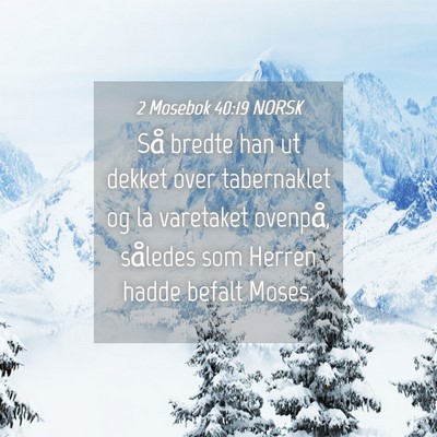 Picture 04 - 2 Mosebok 40:19 NORSK - Så bredte han ut dekket over tabernaklet og la - Bible Verse Picture