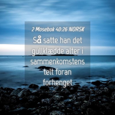Picture 04 - 2 Mosebok 40:26 NORSK - Så satte han det gullklædde alter i - Bible Verse Picture