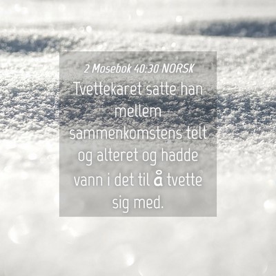 Picture 04 - 2 Mosebok 40:30 NORSK - Tvettekaret satte han mellem sammenkomstens telt - Bible Verse Picture