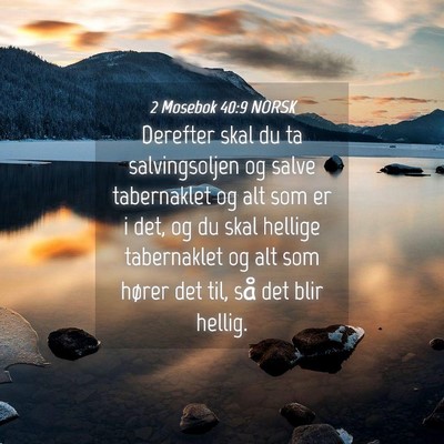 Picture 04 - 2 Mosebok 40:9 NORSK - Derefter skal du ta salvingsoljen og salve - Bible Verse Picture