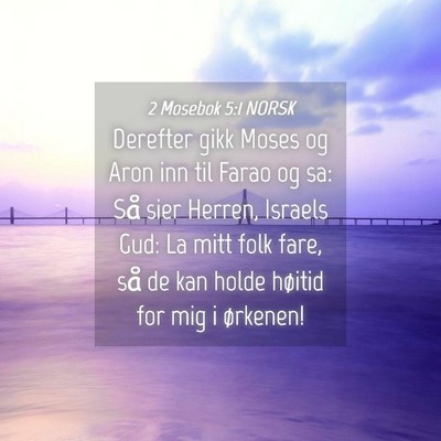 Picture 04 - 2 Mosebok 5:1 NORSK - Derefter gikk Moses og Aron inn til Farao og sa: - Bible Verse Picture