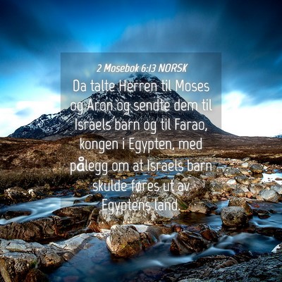 Picture 04 - 2 Mosebok 6:13 NORSK - Da talte Herren til Moses og Aron og sendte dem - Bible Verse Picture