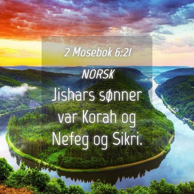 Picture 04 - 2 Mosebok 6:21 NORSK - Jishars sønner var Korah og Nefeg og - Bible Verse Picture