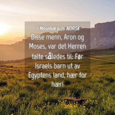 Picture 04 - 2 Mosebok 6:26 NORSK - Disse menn, Aron og Moses, var det Herren talte - Bible Verse Picture