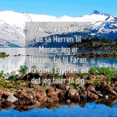Picture 04 - 2 Mosebok 6:29 NORSK - da sa Herren til Moses: Jeg er Herren; tal til - Bible Verse Picture