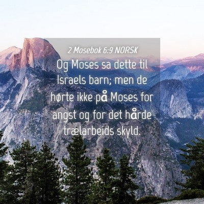 Picture 04 - 2 Mosebok 6:9 NORSK - Og Moses sa dette til Israels barn; men de hørte - Bible Verse Picture