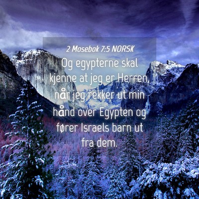 Picture 04 - 2 Mosebok 7:5 NORSK - Og egypterne skal kjenne at jeg er Herren, når - Bible Verse Picture