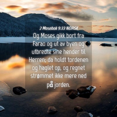 Picture 04 - 2 Mosebok 9:33 NORSK - Og Moses gikk bort fra Farao og ut av byen og - Bible Verse Picture