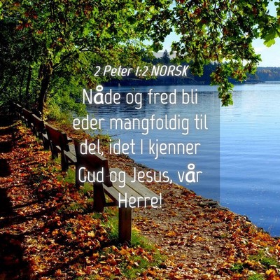 Picture 04 - 2 Peter 1:2 NORSK - Nåde og fred bli eder mangfoldig til del, idet I - Bible Verse Picture