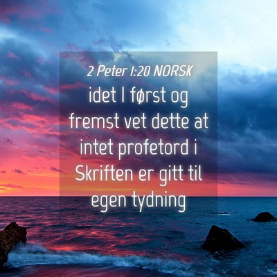 Picture 04 - 2 Peter 1:20 NORSK - idet I først og fremst vet dette at intet - Bible Verse Picture