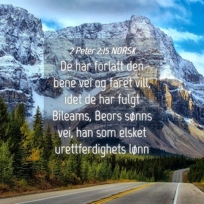 Picture 04 - 2 Peter 2:15 NORSK - De har forlatt den bene vei og faret vill, idet - Bible Verse Picture