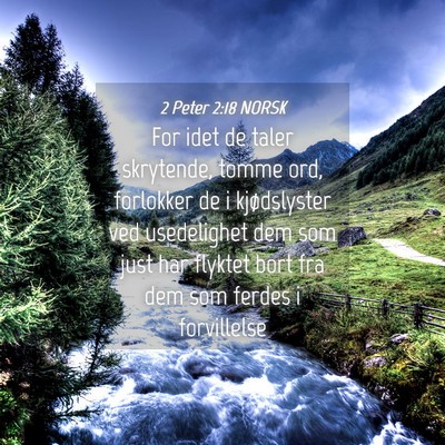 Picture 04 - 2 Peter 2:18 NORSK - For idet de taler skrytende, tomme ord, forlokker - Bible Verse Picture