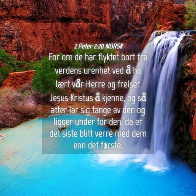 Picture 04 - 2 Peter 2:20 NORSK - For om de har flyktet bort fra verdens urenhet - Bible Verse Picture