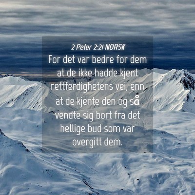 Picture 04 - 2 Peter 2:21 NORSK - For det var bedre for dem at de ikke hadde kjent - Bible Verse Picture