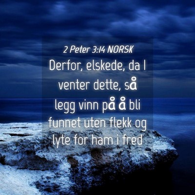 Picture 04 - 2 Peter 3:14 NORSK - Derfor, elskede, da I venter dette, så legg vinn - Bible Verse Picture