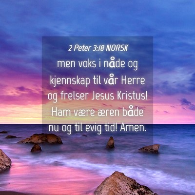 Picture 04 - 2 Peter 3:18 NORSK - men voks i nåde og kjennskap til vår Herre og - Bible Verse Picture