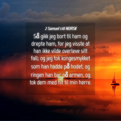 Picture 04 - 2 Samuel 1:10 NORSK - Så gikk jeg bort til ham og drepte ham, for jeg - Bible Verse Picture
