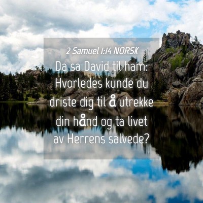 Picture 04 - 2 Samuel 1:14 NORSK - Da sa David til ham: Hvorledes kunde du driste - Bible Verse Picture