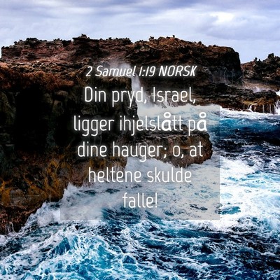 Picture 04 - 2 Samuel 1:19 NORSK - Din pryd, Israel, ligger ihjelslått på dine - Bible Verse Picture