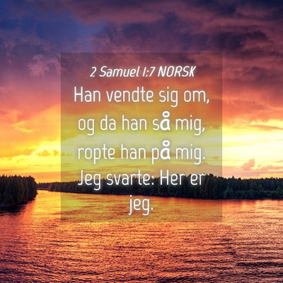 Picture 04 - 2 Samuel 1:7 NORSK - Han vendte sig om, og da han så mig, ropte han - Bible Verse Picture