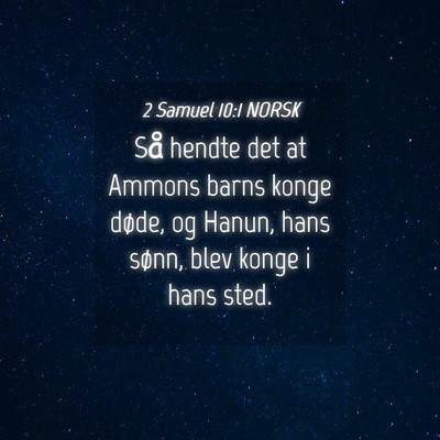 Picture 04 - 2 Samuel 10:1 NORSK - Så hendte det at Ammons barns konge døde, og - Bible Verse Picture