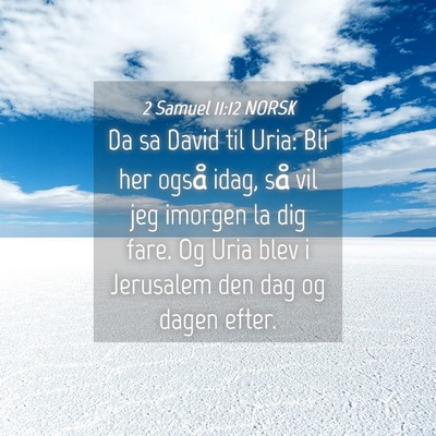 Picture 04 - 2 Samuel 11:12 NORSK - Da sa David til Uria: Bli her også idag, så vil - Bible Verse Picture