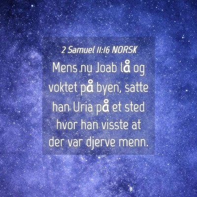 Picture 04 - 2 Samuel 11:16 NORSK - Mens nu Joab lå og voktet på byen, satte han - Bible Verse Picture