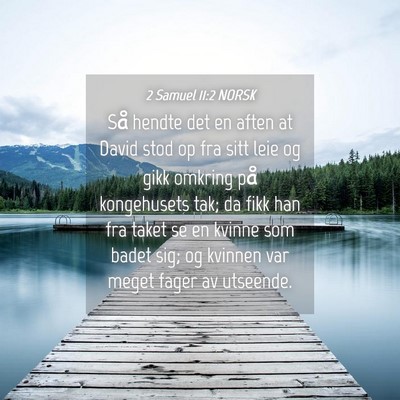 Picture 04 - 2 Samuel 11:2 NORSK - Så hendte det en aften at David stod op fra sitt - Bible Verse Picture