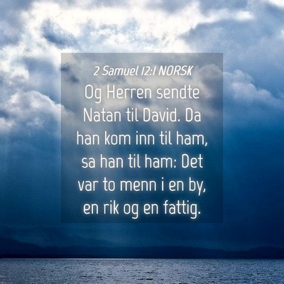 Picture 04 - 2 Samuel 12:1 NORSK - Og Herren sendte Natan til David. Da han kom inn - Bible Verse Picture