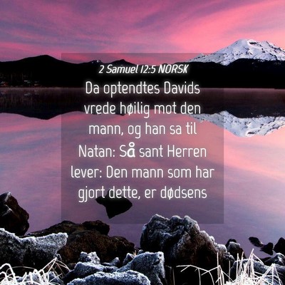 Picture 04 - 2 Samuel 12:5 NORSK - Da optendtes Davids vrede høilig mot den mann, - Bible Verse Picture
