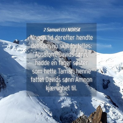 Picture 04 - 2 Samuel 13:1 NORSK - Nogen tid derefter hendte det som nu skal - Bible Verse Picture