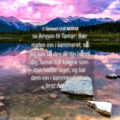Picture 04 - 2 Samuel 13:10 NORSK - sa Amnon til Tamar: Bær maten inn i kammeret, - Bible Verse Picture