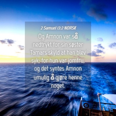 Picture 04 - 2 Samuel 13:2 NORSK - Og Amnon var så nedtrykt for sin søster Tamars - Bible Verse Picture