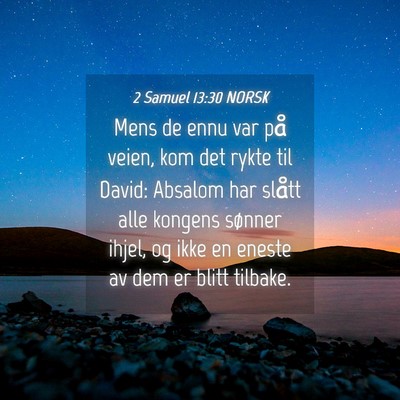 Picture 04 - 2 Samuel 13:30 NORSK - Mens de ennu var på veien, kom det rykte til - Bible Verse Picture