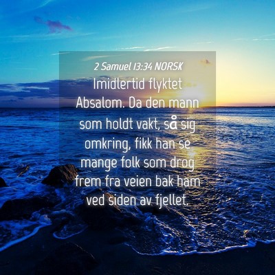 Picture 04 - 2 Samuel 13:34 NORSK - Imidlertid flyktet Absalom. Da den mann som holdt - Bible Verse Picture