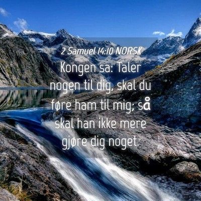 Picture 04 - 2 Samuel 14:10 NORSK - Kongen sa: Taler nogen til dig, skal du føre ham - Bible Verse Picture