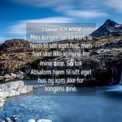 Picture 04 - 2 Samuel 14:24 NORSK - Men kongen sa: La ham ta hjem til sitt eget hus, - Bible Verse Picture