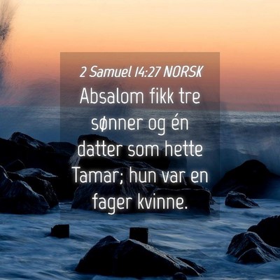 Picture 04 - 2 Samuel 14:27 NORSK - Absalom fikk tre sønner og én datter som hette - Bible Verse Picture