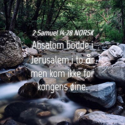 Picture 04 - 2 Samuel 14:28 NORSK - Absalom bodde i Jerusalem i to år men kom ikke - Bible Verse Picture