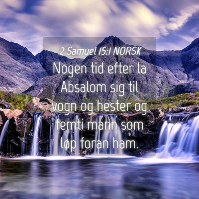 Picture 04 - 2 Samuel 15:1 NORSK - Nogen tid efter la Absalom sig til vogn og hester - Bible Verse Picture