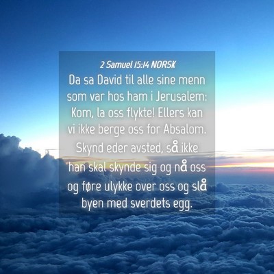 Picture 04 - 2 Samuel 15:14 NORSK - Da sa David til alle sine menn som var hos ham i - Bible Verse Picture
