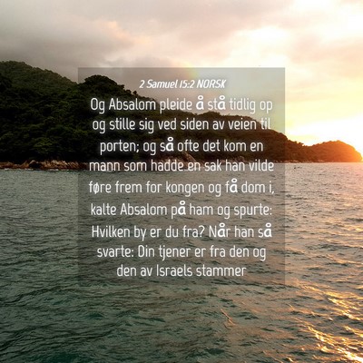 Picture 04 - 2 Samuel 15:2 NORSK - Og Absalom pleide å stå tidlig op og stille sig - Bible Verse Picture