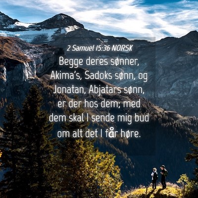 Picture 04 - 2 Samuel 15:36 NORSK - Begge deres sønner, Akima's, Sadoks sønn, og - Bible Verse Picture