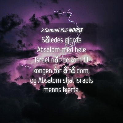 Picture 04 - 2 Samuel 15:6 NORSK - Således gjorde Absalom med hele Israel når de - Bible Verse Picture