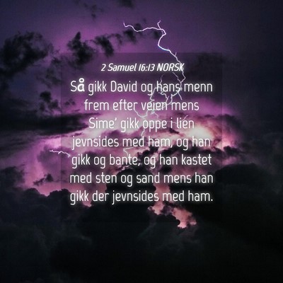 Picture 04 - 2 Samuel 16:13 NORSK - Så gikk David og hans menn frem efter veien mens - Bible Verse Picture