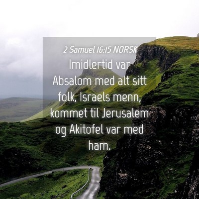 Picture 04 - 2 Samuel 16:15 NORSK - Imidlertid var Absalom med alt sitt folk, Israels - Bible Verse Picture